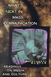Whats Next in Mass Communication: Readings on Media and Culture