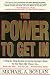 The Power to Get In: A Step-by-Step System to Get in Anyone's Door So You Have the Chance to... Make the Sale... Get the Job... Present Your Ideas by Michael A. Boylan