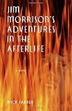 Jim Morrison's Adventures in the Afterlife: A Novel