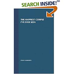 The Happiest Corpse I've Ever Seen: The Last Twenty-Five Years of the Broadway Musical (Hardcover)