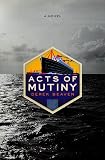 Acts of Mutiny: A Novel