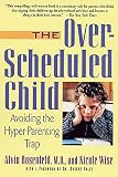The Over-Scheduled Child: Avoiding the Hyper-Parenting Trap
