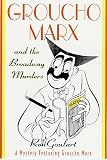 Groucho Marx and the Broadway Murders: A Mystery Featuring Groucho Marx
