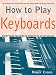 How to Play Keyboards : Everything You Need to Know to Play Keyboards (How to Play)