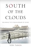 South of the Clouds: Exploring the Hidden Realms of China