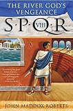 The River God's Vengeance (SPQR VIII)