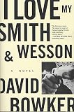 I Love My Smith & Wesson: A Novel