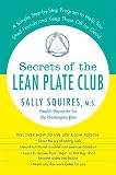 Secrets of the Lean Plate Club: A Simple Step-by-Step Program to Help You Shed Pounds and Keep Them Off for Good