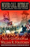 Never Call Retreat: Lee and Grant: The Final Victory