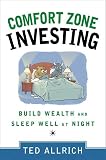 Comfort Zone Investing: Build Wealth and Sleep Well at Night