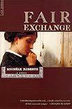 Fair Exchange: A Novel