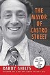 The Mayor of Castro Street: The Life and Times of Harvey Milk