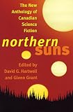 Northern Suns: The New Anthology of Canadian Science Fiction