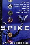 The Spike: How Our Lives Are Being Transformed By Rapidly Advancing Technologies