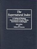 The Supernatural Index: A Listing of Fantasy, Supernatural, Occult, Weird, and Horror Anthologies (Bibliographies and Indexes in Science Fiction, Fantasy, and Horror)