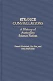 Strange Constellations: A History of Australian Science Fiction (Contributions to the Study of Science Fiction and Fantasy)
