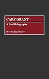 Cary Grant: A Bio-Bibliography By B. B. Buehrer