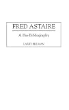 Fred Astaire: A Bio-Bibliography By Larry Billman