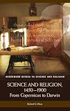 Science and Religion, 1450-1900: From Copernicus to Darwin (Greenwood Guides to Science and Religion)