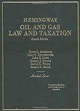 Hemingway Oil and Gas Law and Taxation