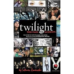 Twilight: Director's Notebook: The Story of How We Made the Movie Based on the Novel by Stephenie Meyer
