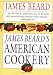 James Beard: James Beard's American Cookery