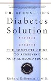 Dr. Bernsteins Diabetes Solution: The Complete Guide to Achieving Normal Blood Sugars Revised & Updated