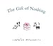   - The Gift of Nothing