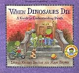 When Dinosaurs Die: A Guide to Understanding Death (Dino Life Guides for Families)