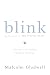 Malcolm Gladwell: Blink The Power of Thinking Without Thinking