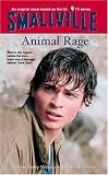 Animal Rage (Smallville Series for Young Adults, No. 4)