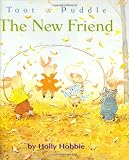 Toot & Puddle: The New Friend (Toot and Puddle)