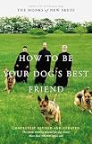 How to Be Your Dog's Best Friend: The Classic Training Manual for Dog Owners (Revised & Updated Edition)