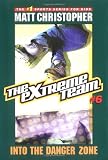 The Extreme Team #6: Into the Danger Zone (Extreme Team)