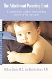 The Attachment Parenting Book : A Commonsense Guide to Understanding and Nurturing Your Baby