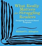 What Really Matters for Struggling Readers: Designing Research-Based Programs