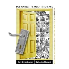 Shneiderman, Ben & Plaisant, Catherine (2004). Designing the User Interface: Strategies for Effective Human-Computer Interaction (4th Edition). Addison Wesley. Designing the User Interface Shneiderman, Ben & Plaisant, Catherine (2004). Designing the User Interface: Strategies for Effective Human-Computer Interaction (4th Edition). Addison Wesley.