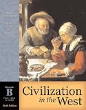 Civilization in the West, Volume B (from 1350 to 1850) (6th Edition) (MyHistoryLab Series)