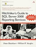 Hitchhiker's Guide to SQL Server 2000 Reporting Services (Microsoft Windows Server System Series)