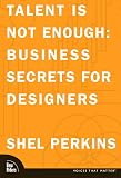Talent Is Not Enough : Business Secrets For Designers