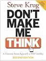 Don't Make Me Think!: A Common Sense Approach to Web Usability