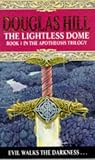 The Lightless Dome: Book 1 in the Apotheosis Trilogy (Apotheosis Trilogy, Book 1)