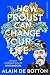 How Proust Can Change Your Life