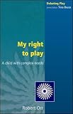 My Right to Play: A Child With Complex Needs (Debating Play)