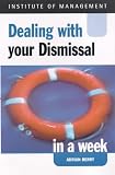 Dealing with Your Dismissal in a Week (Successful Business in a Week)