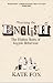 Kate Fox: Watching the English: The Hidden Rules of English Behaviour