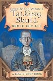Charlie Eggleston`s Talking Skull (Magic Shop S.)