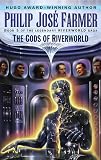 The Gods of Riverworld (Riverworld Saga, No 5)