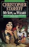My Son, the Wizard: Book V of A Wizard in Rhyme