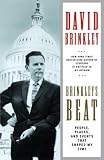 Brinkleys Beat: People, Places, and Events That Shaped My Time